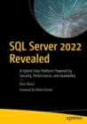 SQL Server 2022 Revealed : A Hybrid Data Platform Powered by Security, Performance, and Availability - Book