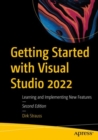 Getting Started with Visual Studio 2022 : Learning and Implementing New Features - Book