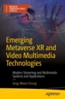 Emerging Metaverse XR and Video Multimedia Technologies : Modern Streaming and Multimedia Systems and Applications - Book