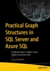 Practical Graph Structures in SQL Server and Azure SQL : Enabling Deeper Insights Using Highly Connected Data - Book