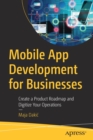 Mobile App Development for Businesses : Create a Product Roadmap and Digitize Your Operations - Book