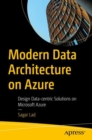 Modern Data Architecture on Azure : Design Data-centric Solutions on Microsoft Azure - Book
