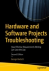 Hardware and Software Projects Troubleshooting : How Effective Requirements Writing Can Save the Day - Book