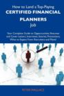 How to Land a Top-Paying Certified Financial Planners Job : Your Complete Guide to Opportunities, Resumes and Cover Letters, Interviews, Salaries, Prom - Book