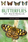 The Complete Field Guide to Butterflies of Australia : Second Edition - Book