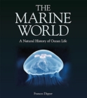 The Marine World : A Natural History of Ocean Life - Book