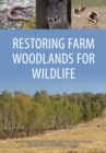 Restoring Farm Woodlands for Wildlife - Book