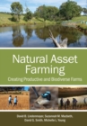 Natural Asset Farming : Creating Productive and Biodiverse Farms - eBook