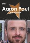 The Aaron Paul Handbook - Everything You Need to Know about Aaron Paul - Book