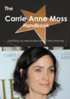The Carrie Anne Moss Handbook - Everything You Need to Know about Carrie Anne Moss - Book