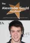 The Alexander Gould Handbook - Everything You Need to Know about Alexander Gould - Book