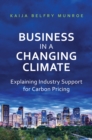 Business in a Changing Climate : Explaining Industry Support for Carbon Pricing - Book