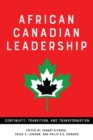 African Canadian Leadership : Continuity, Transition, and Transformation - Book