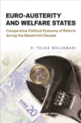 Euro-Austerity and Welfare States : Comparative Political Economy of Reform during the Maastricht Decade - Book