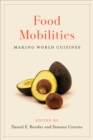 Food Mobilities : Making World Cuisines - Book