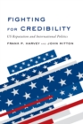 Fighting for Credibility : US Reputation and International Politics - eBook