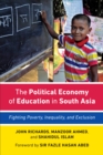 The Political Economy of Education in South Asia : Fighting Poverty, Inequality, and Exclusion - eBook