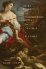 Opera, Tragedy, and Neighbouring Forms from Corneille to Calzabigi - eBook