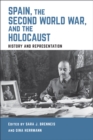 Spain, the Second World War, and the Holocaust : History and Representation - eBook