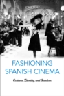 Fashioning Spanish Cinema : Costume, Identity, and Stardom - eBook