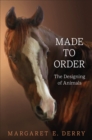 Made to Order : The Designing of Animals - Book