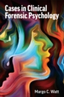 Cases in Clinical Forensic Psychology - Book