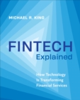 Fintech Explained : How Technology Is Transforming Financial Services - eBook
