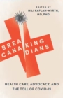Breaking Canadians : Health Care, Advocacy, and the Toll of COVID-19 - Book