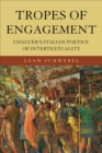 Tropes of Engagement : Chaucer's Italian Poetics of Intertextuality - Book