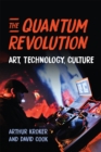 The Quantum Revolution : Art, Technology, Culture - Book