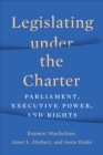Legislating under the Charter : Parliament, Executive Power, and Rights - eBook