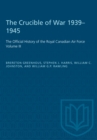 The Crucible of War, 1939-1945 : The Official History of the Royal Canadian Air Force - Book