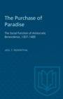 The Purchase of Paradise : The Social Function of Aristocratic Benevolence, 1307-1485 - eBook