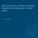Seeds and Fruits of Plants of Eastern Canada and Northeastern United States - eBook