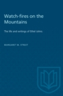 Watch-fires on the Mountains : The life and writings of Ethel Johns - eBook