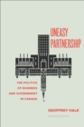 Uneasy Partnership : The Politics of Business and Government in Canada - Book
