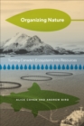 Organizing Nature : Turning Canada's Ecosystems into Resources - Book