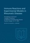 Immune Reactions and Experimental Models in Rheumatic Diseases : Proceedings of the Fourth Canadian Conference on Research in the Rheumatic Diseases Toronto, October 15-17, 1970 - eBook