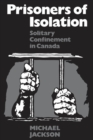 Prisoners of Isolation : Solitary Confinement in Canada - eBook