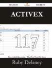 ActiveX 117 Success Secrets - 117 Most Asked Questions on ActiveX - What You Need to Know - Book