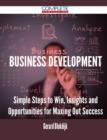 Business Development - Simple Steps to Win, Insights and Opportunities for Maxing Out Success - Book