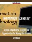 Information Technology - Simple Steps to Win, Insights and Opportunities for Maxing Out Success - Book