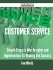 Customer Service - Simple Steps to Win, Insights and Opportunities for Maxing Out Success - Book