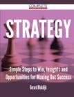 Strategy - Simple Steps to Win, Insights and Opportunities for Maxing Out Success - Book
