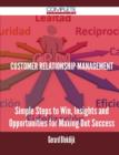 Customer Relationship Management - Simple Steps to Win, Insights and Opportunities for Maxing Out Success - Book