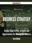 Business Strategy - Simple Steps to Win, Insights and Opportunities for Maxing Out Success - Book
