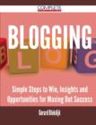 Blogging - Simple Steps to Win, Insights and Opportunities for Maxing Out Success - Book