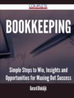 Bookkeeping - Simple Steps to Win, Insights and Opportunities for Maxing Out Success - Book