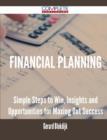 Financial Planning - Simple Steps to Win, Insights and Opportunities for Maxing Out Success - Book