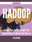 Hadoop - Simple Steps to Win, Insights and Opportunities for Maxing Out Success - Book